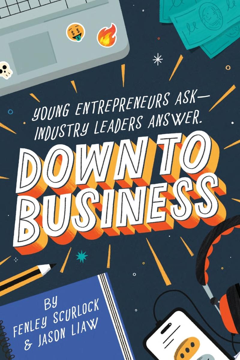 Image for "Down to Business: 51 Industry Leaders Share Practical Advice on How to Become a Young Entrepreneur"