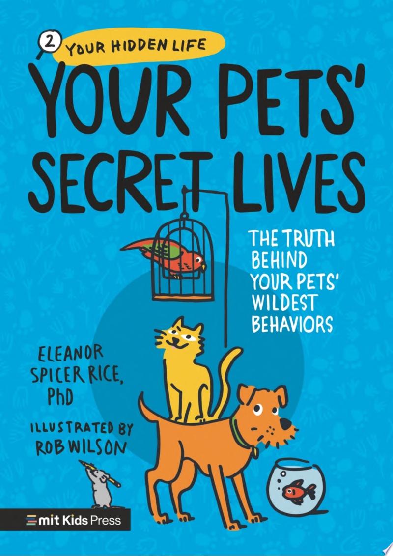 Image for "Your Pets&#039; Secret Lives: The Truth Behind Your Pets&#039; Wildest Behaviors"