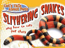 Image for "Slithering Snakes and How to Care for Them"